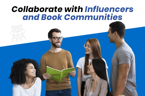 Collaborate with Influencers and Book Communities