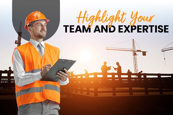 Highlight Your Construction Team and Expertise