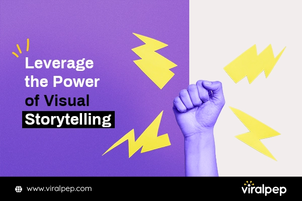 Leverage the Power of Visual Storytelling