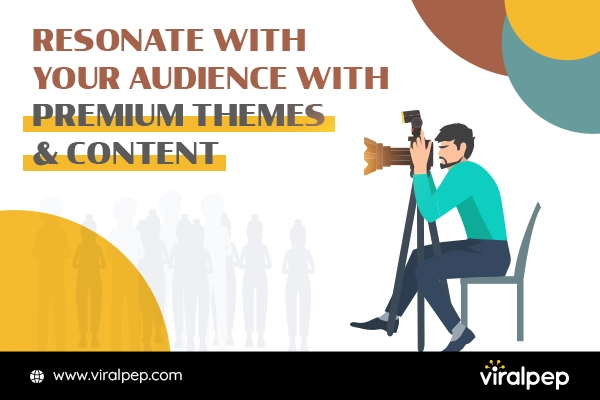 Resonate with Your Audience with Premium Themes and Content