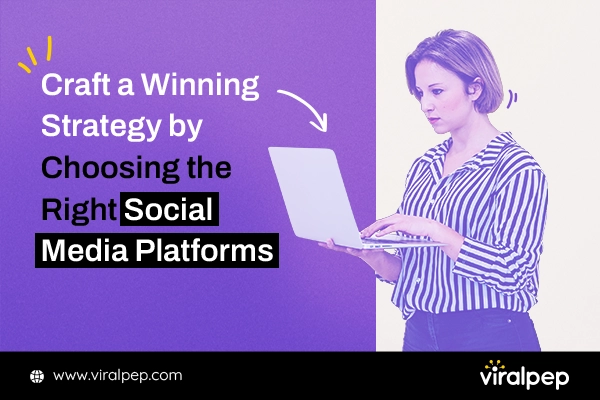 Strategy to Choose the Right Social Media Platforms