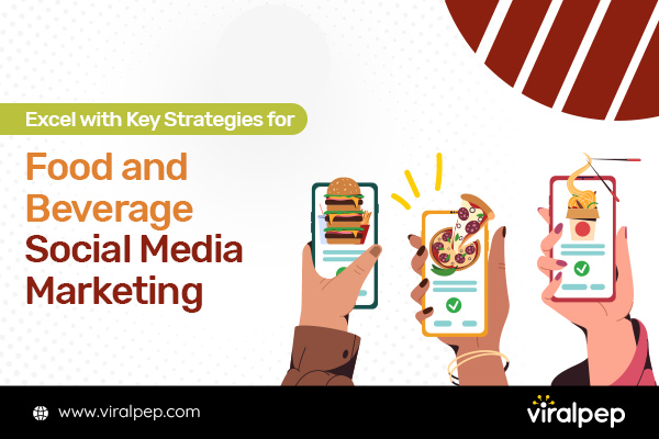 Key Strategies For Food And Beverage Social Media Marketing