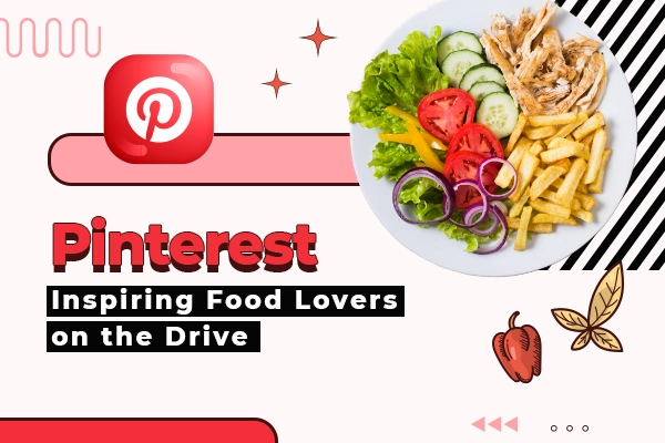 Pinterest Inspiring Food Lovers and Driving Traffic