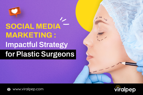 Strategic Social Media Marketing for Plastic Surgeons