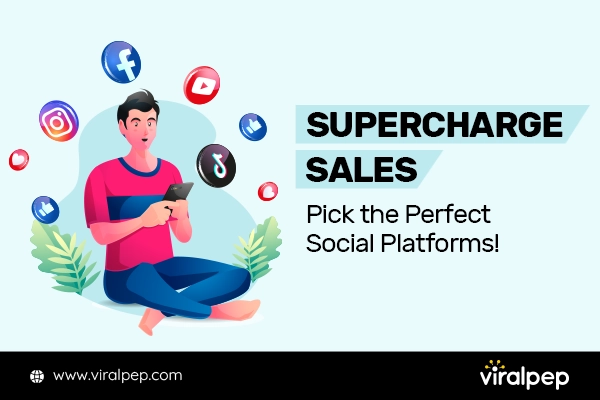 Supercharge Sales Choose the Perfect Social Platforms