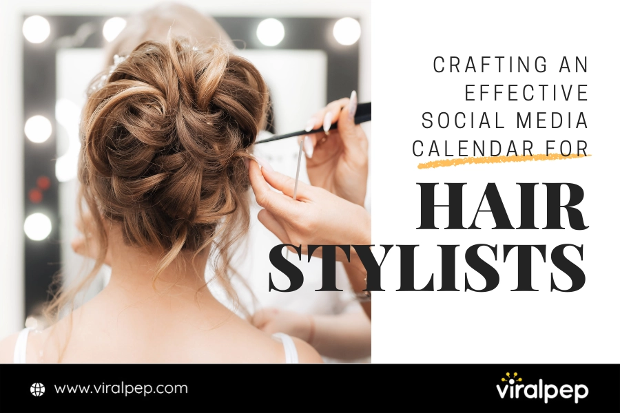 Crafting an Effective Social Media Calendar for Hair Stylists