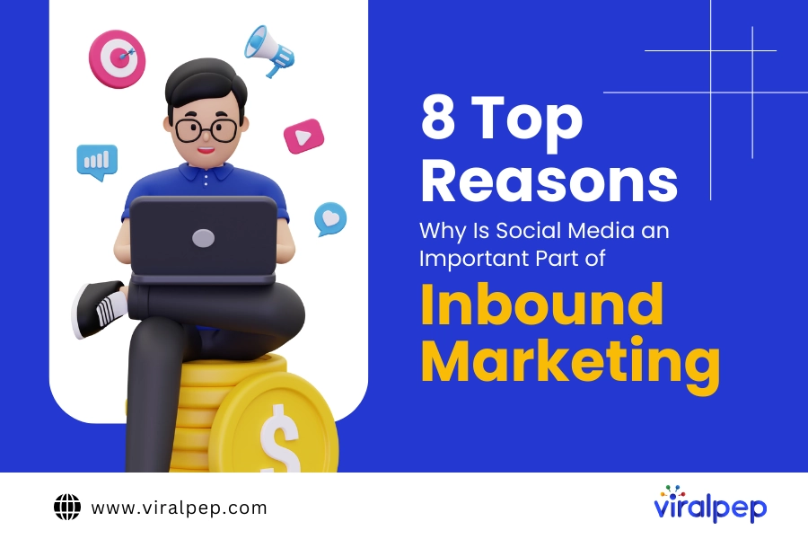 8 Top Reasons Why Is Social Media an Important Part of Inbound Marketing