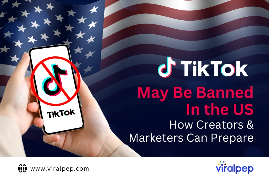 TikTok May Be Banned In the US: How Creators & Marketers Can Prepare