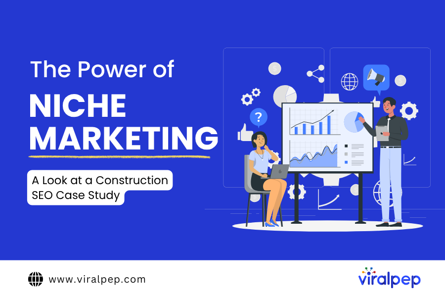 The Power of Niche Marketing: A Look at a Construction SEO Case Study