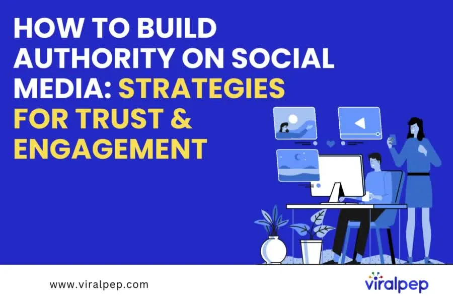 How to Build Authority on Social Media: Strategies for Trust & Engagement