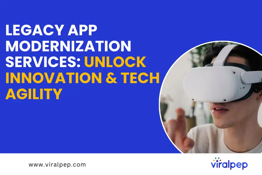 Legacy App Modernization Services: Unlock Innovation & Tech Agility