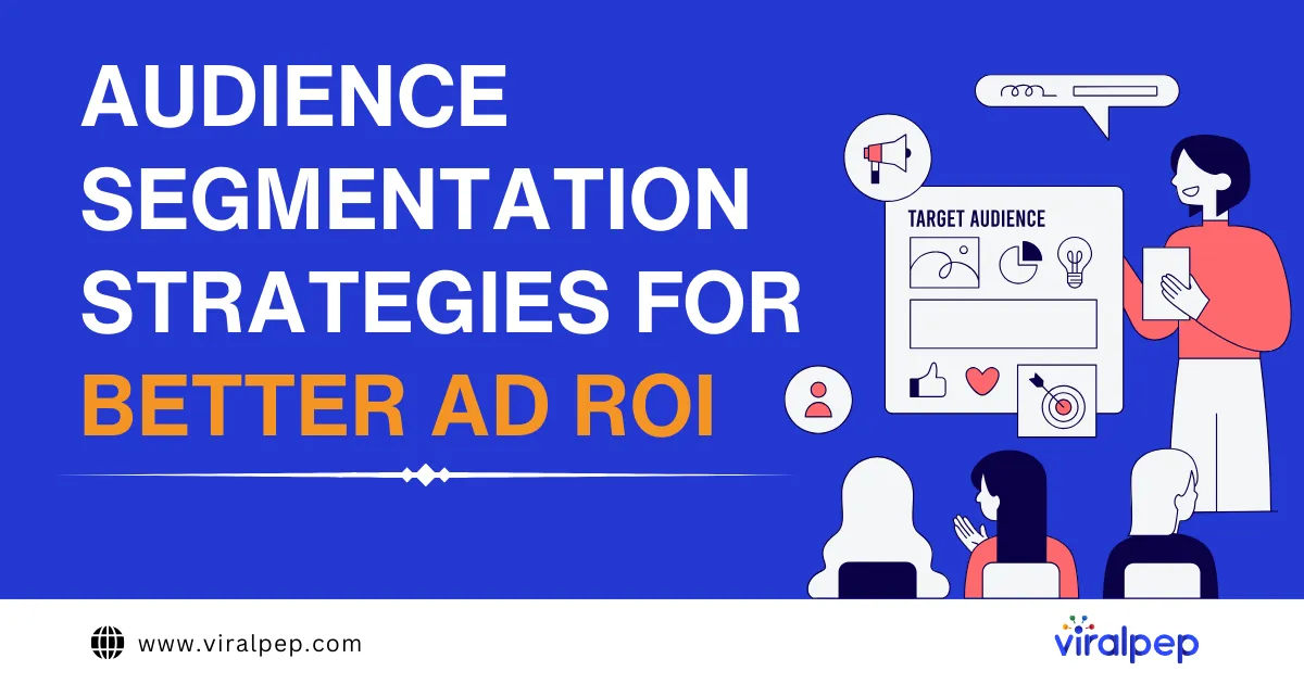 Audience Segmentation Strategies for Better Ad ROI